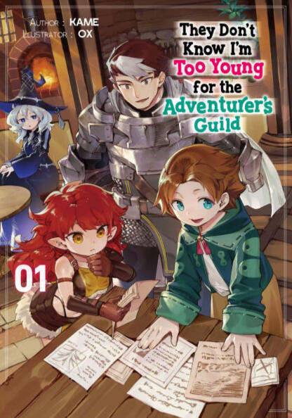 They Don't Know I'm Too Young for the Adventurer's Guild, volume 1, by KAME (translated by Nikolas Stirling) Cover for They Don't Know I'm Too Young for the Adventurer's Guild, volume 1, by KAME (translated by Nikolas Stirling)